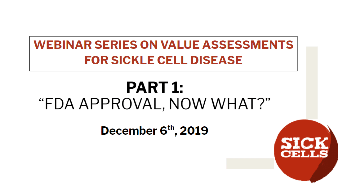 Sick Cells Webinar Series Part 1 Fda Approval Now What Sick Cells